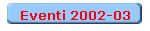 Eventi 2002-03